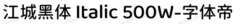 江城黑体 Italic 500W字体转换